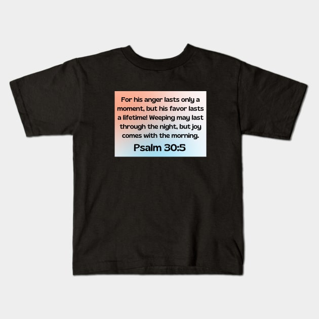 Bible Verse Psalm 30:5 Kids T-Shirt by Prayingwarrior